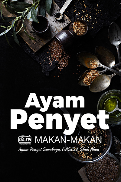 MAKAN-MAKAN CTCFM  – Ayam Penyet Surabaya ; Shah Alam