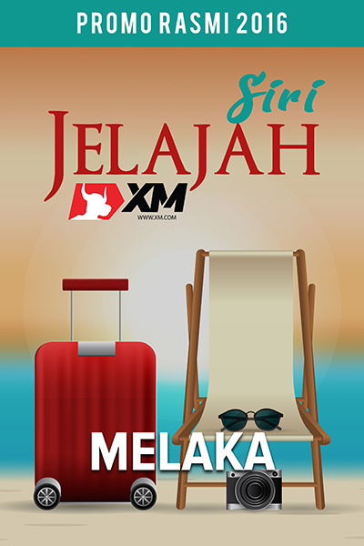PROMO SIRI JELAJAH MALAYSIA 2016 BERSAMA XM.COM - MELAKA