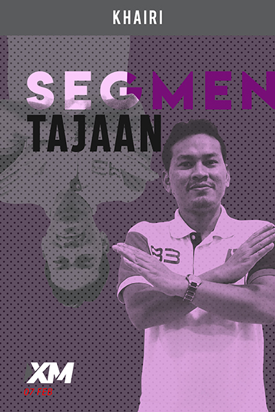 SEGMEN TAJAAN : Tajaan XM (Bersama Khairi XM)