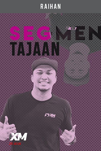 SEGMEN TAJAAN : Tajaan XM (Bersama Raihan XM)